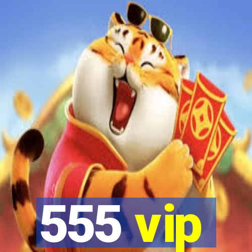 555 vip